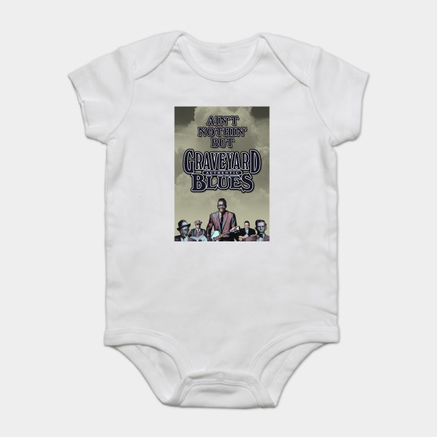 Ain't Nothin' But Authentic - Graveyard Blues Baby Bodysuit by PLAYDIGITAL2020